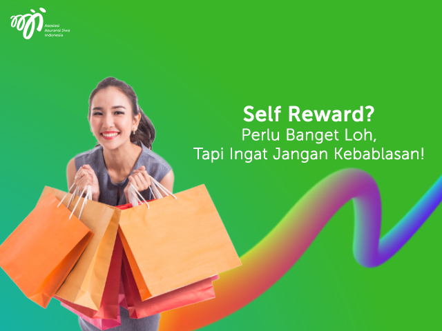 Self Reward? Perlu Banget Loh, Tapi Ingat Jangan Kebablasan!